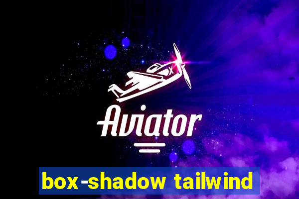 box-shadow tailwind