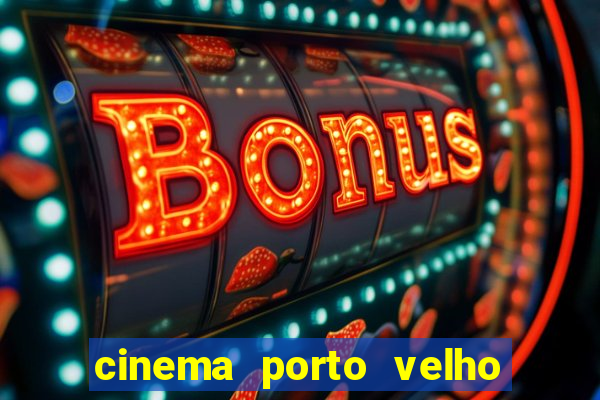 cinema porto velho ig shopping