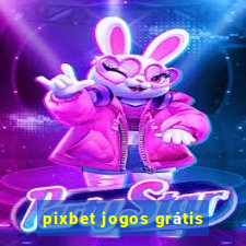 pixbet jogos grátis