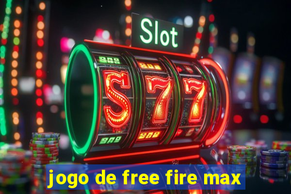 jogo de free fire max