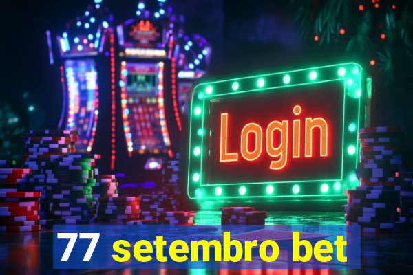 77 setembro bet