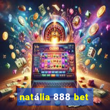 natália 888 bet