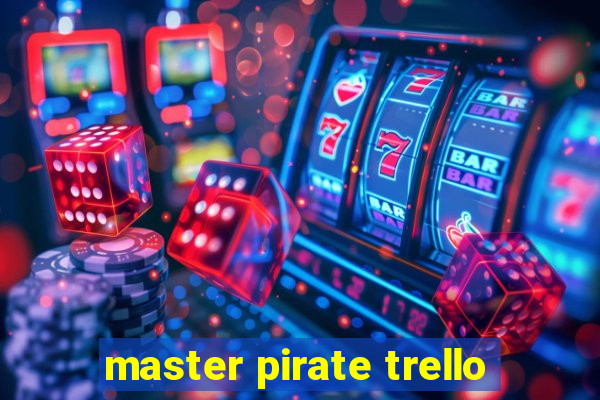 master pirate trello