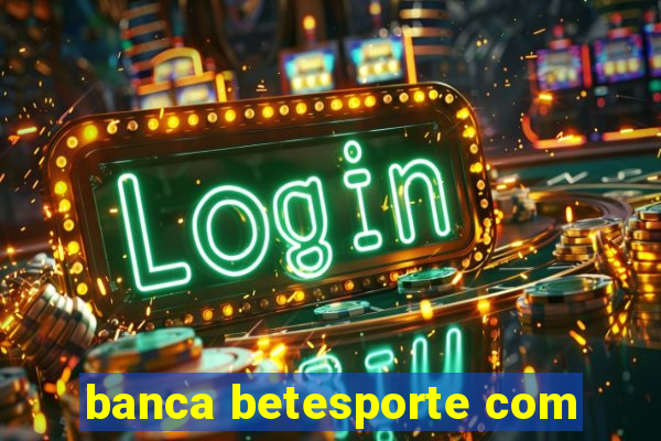 banca betesporte com