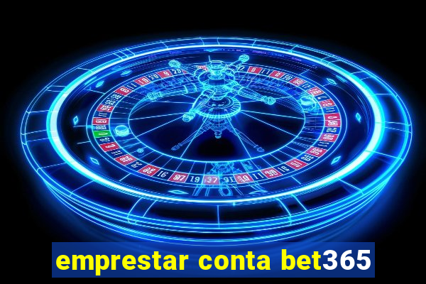 emprestar conta bet365