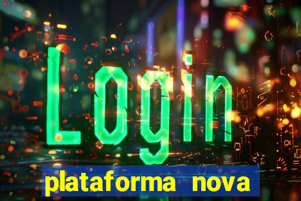 plataforma nova pagando no cadastro sem depósito