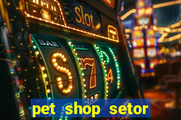 pet shop setor vila nova goiania