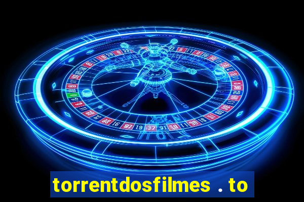 torrentdosfilmes . to