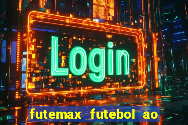 futemax futebol ao vivo na tv