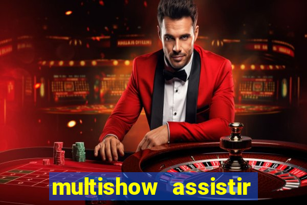 multishow assistir online gratis