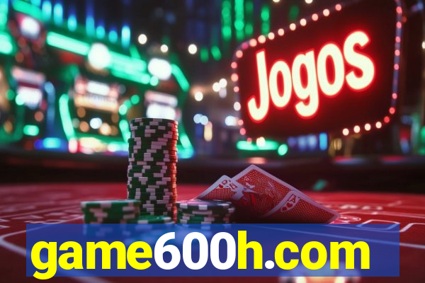 game600h.com