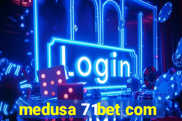 medusa 71bet com