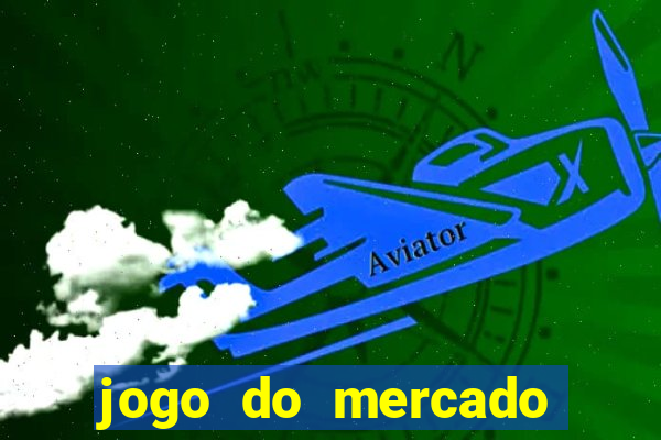 jogo do mercado com dinheiro infinito