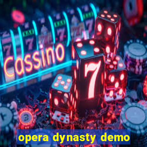 opera dynasty demo