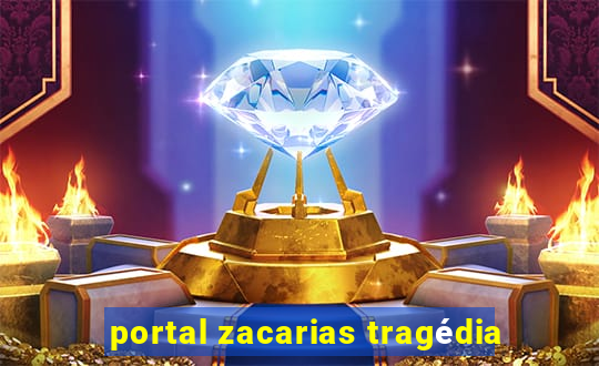 portal zacarias tragédia