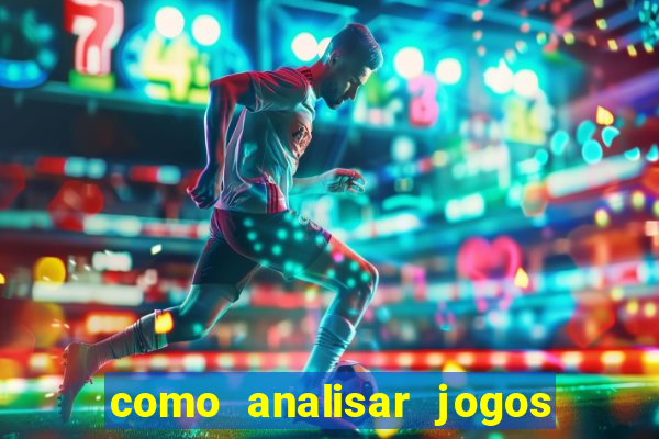 como analisar jogos de futebol para apostar