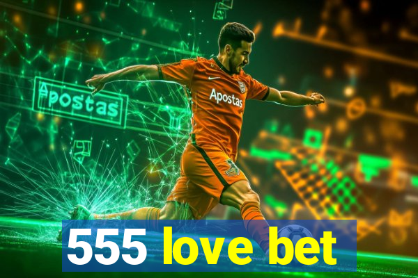 555 love bet