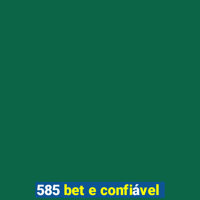 585 bet e confiável