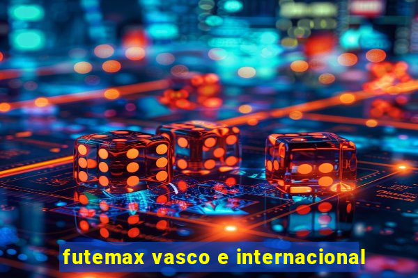 futemax vasco e internacional