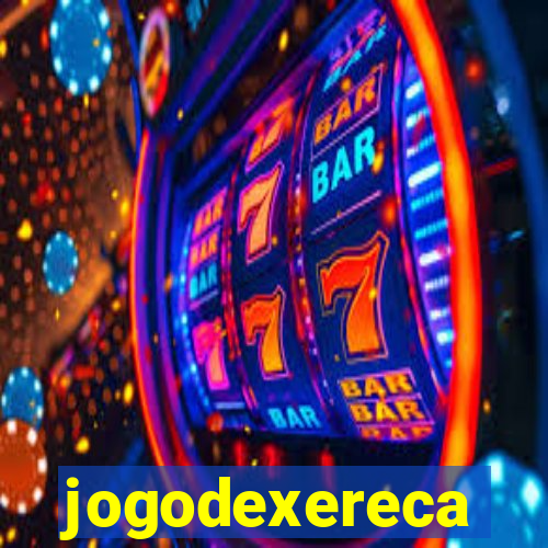 jogodexereca