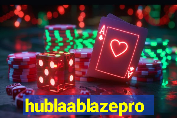 hublaablazepro