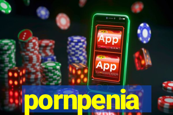 pornpenia