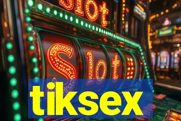 tiksex