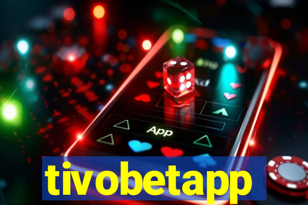 tivobetapp