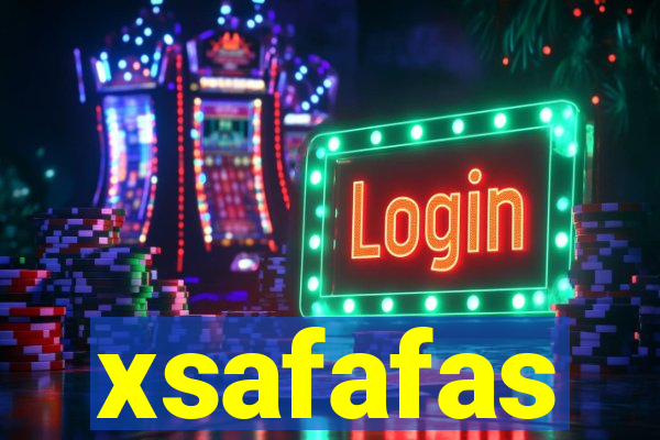 xsafafas