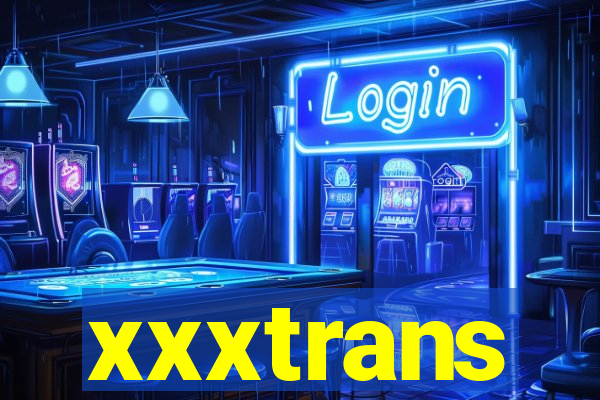 xxxtrans