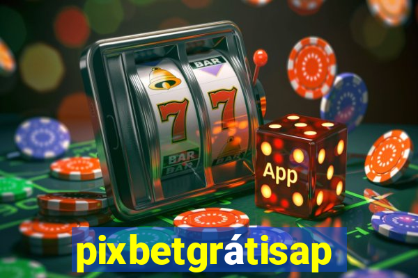 pixbetgrátisapp