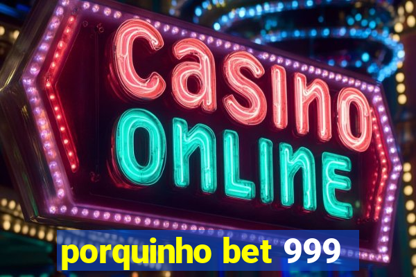 porquinho bet 999