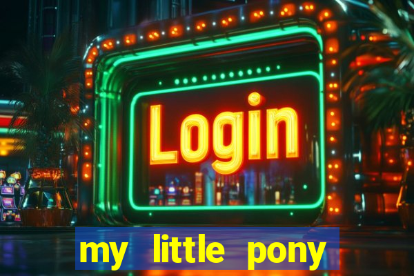 my little pony jogos de vestir