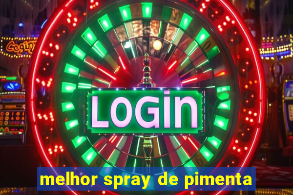 melhor spray de pimenta