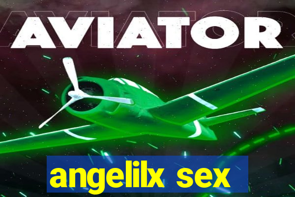 angelilx sex