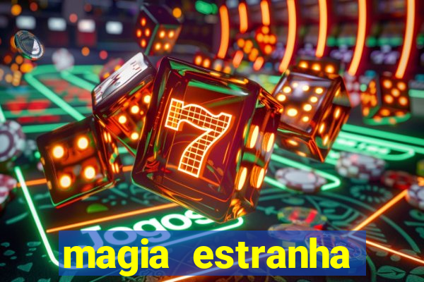 magia estranha filme completo dublado online