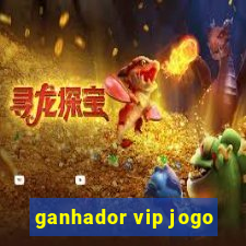 ganhador vip jogo