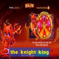 the knight king who returned with a god pt br