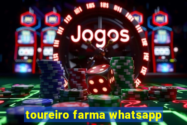 toureiro farma whatsapp