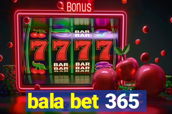 bala bet 365