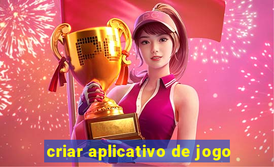 criar aplicativo de jogo