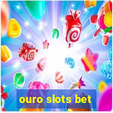 ouro slots bet