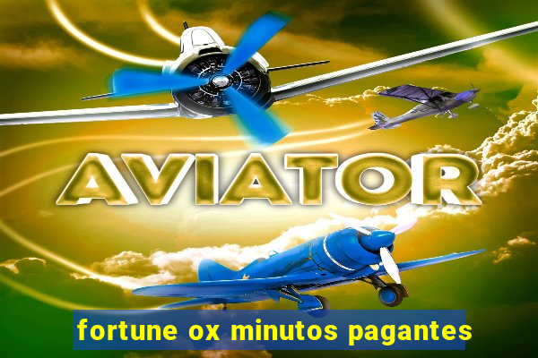 fortune ox minutos pagantes