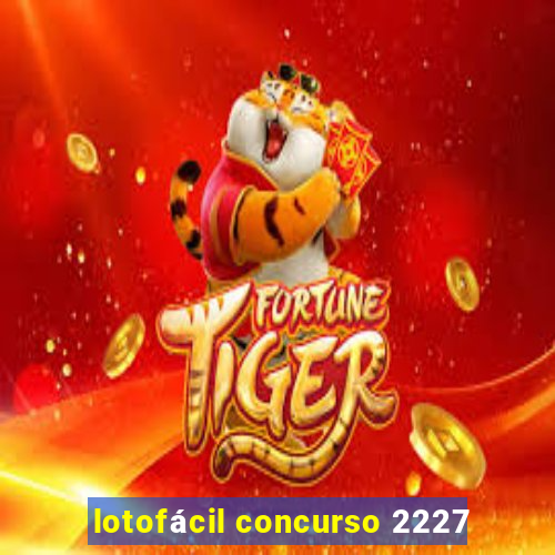 lotofácil concurso 2227