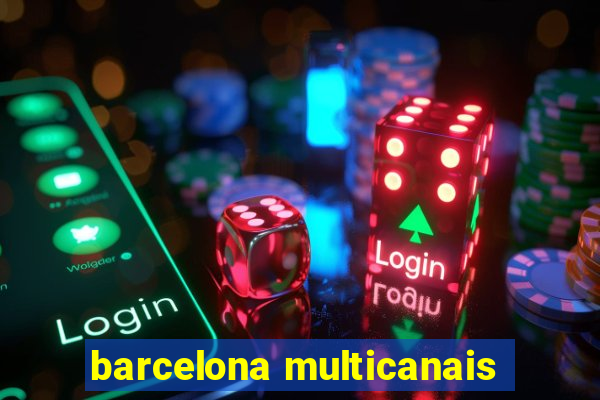 barcelona multicanais