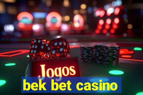 bek bet casino