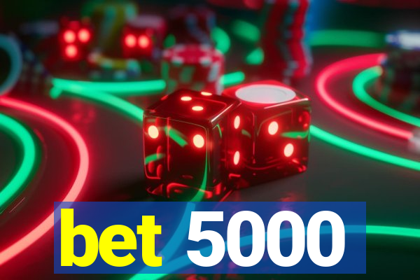 bet 5000