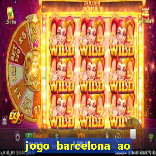 jogo barcelona ao vivo futemax