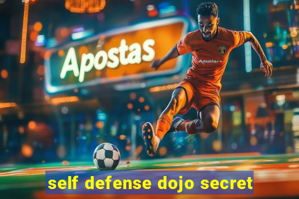 self defense dojo secret