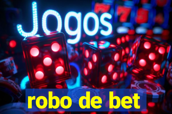 robo de bet